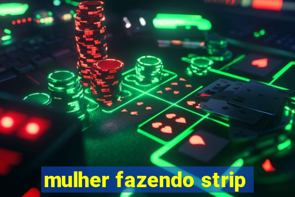 mulher fazendo strip